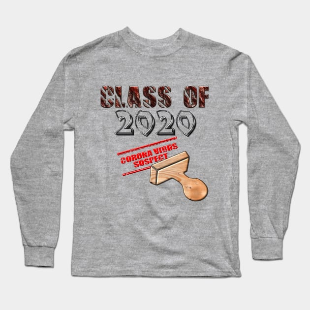 Class of 2020 Corona virus suspect T-Shirt for everyone quarantined thanks to Covid-19 pandemic Long Sleeve T-Shirt by Aloha Designs